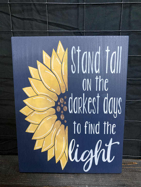 stand tall on the darkest days to find the light