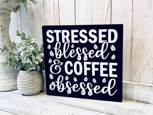 Stressed blessed and coffee obsessed